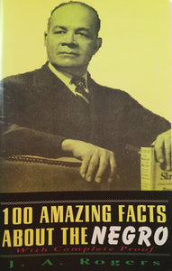 100 Amazing Facts About the Negro by J. A. Rogers