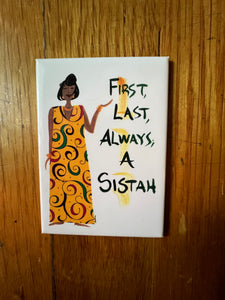 NEW!!! First, Last Sistah Magnet