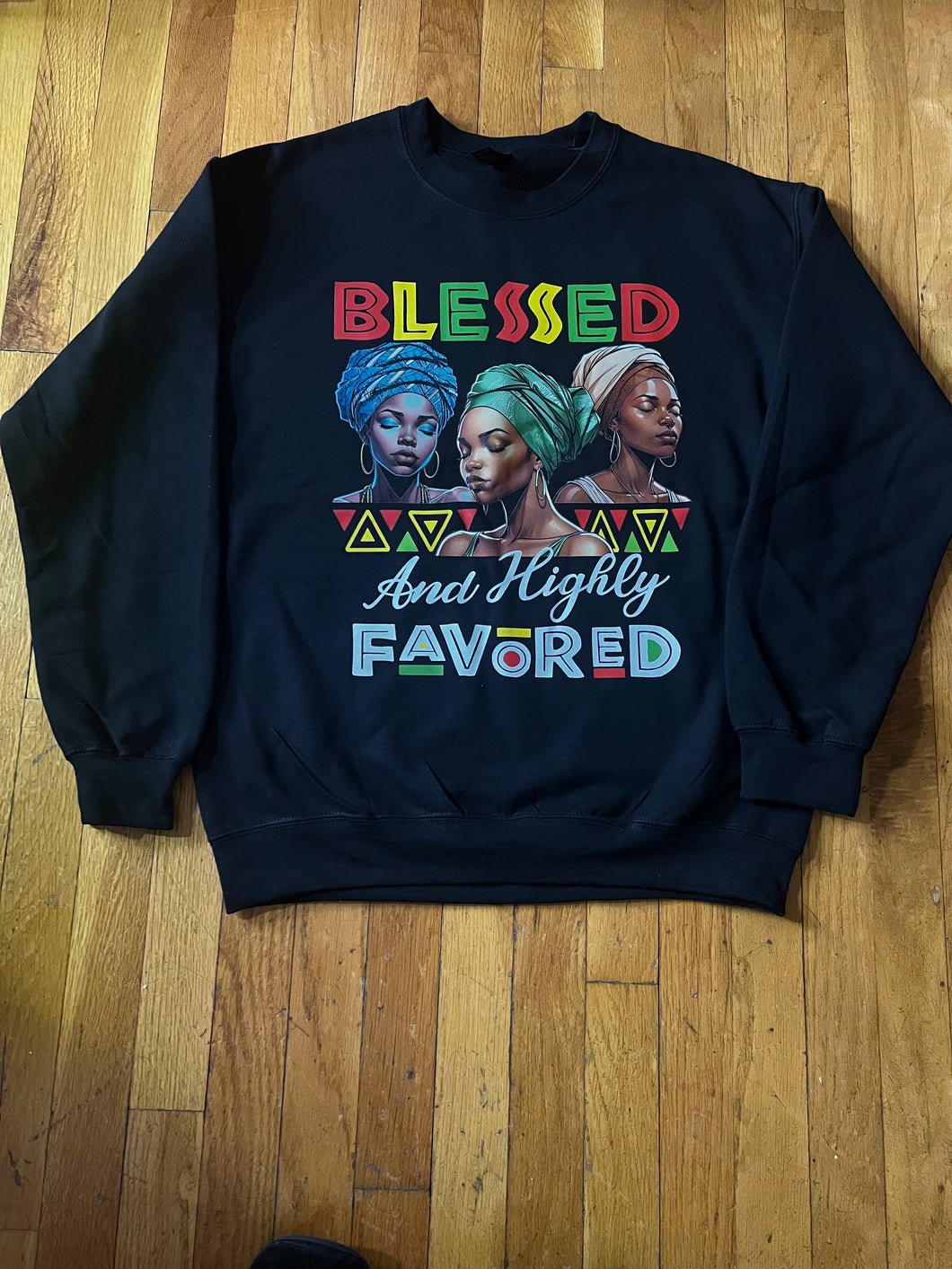 NEW!!! Blessed & Highly Favored Sweatshirt