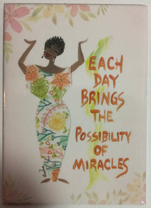 Each Day Brings the Possibility of Miracles Magnet