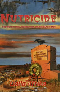 Nutricide, The Nutritional Destruction of the Black Race by Liaila Afrika