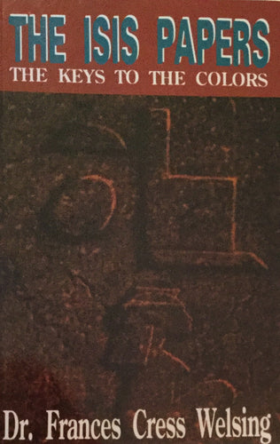 The Isis Papers by Dr. Francis C. Welsing
