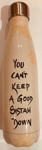 NEW!!! You Can’t Keep A Good Woman Down Stainless Steel Bottle