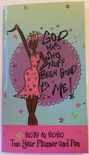 God Has Sho Nuff Been Good To Me 2 Year Pocket Planner 2019 & 2020