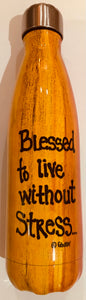 NEW!!! Blessed to Live Without Stress...Stainless Steel Bottle