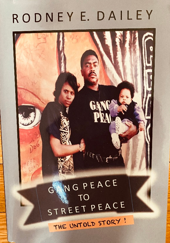 Gang Peace to Street Peace by Rodney E. Dailey