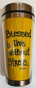 NEW!!! Blessed to Live Without Stress ...Travel Mug
