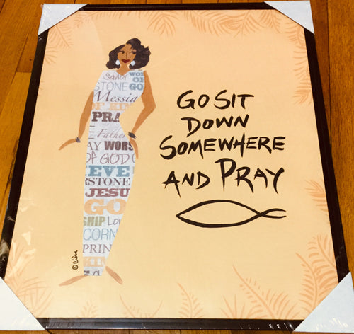 Go Sit Down And Pray Framed Canvas Art