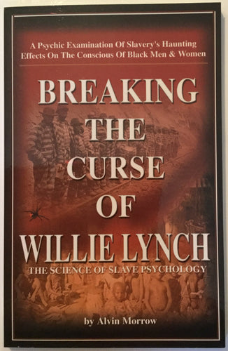 Breaking The Curse of Willie Lynch by Alvin Morrow