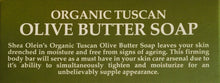 Shea Olein Organic Tuscan Olive Butter Soap "Out of stock"